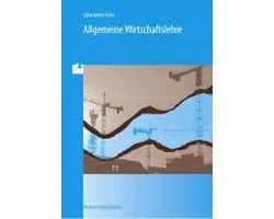 Allgemeine Wirtschaftslehre. Berufsfeld Wirtschaft und Verwaltung