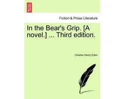 In the Bear's Grip. [A Novel.] ... Third Edition.