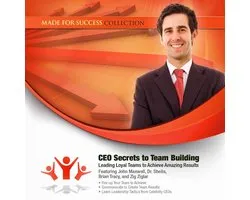 CEO Secrets to Team Building