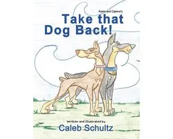 Keela and Capone's Take That Dog Back!
