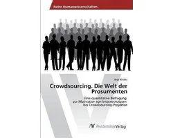 Crowdsourcing. Die Welt der Prosumenten