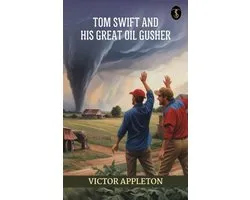 Tom Swift and his great oil gusher