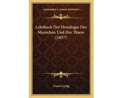 Lehrbuch Der Histologie Des Menschen Und Der Thiere (1857)