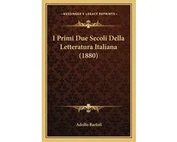 I Primi Due Secoli Della Letteratura Italiana (1880)