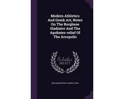 Modern Athletics and Greek Art, Notes on the Borghese Gladiator and the Apobates-Relief of the Acropolis