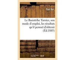 Sciences-Le Basiotribe Tarnier, son mode d'emploi, les résultats qu'il permet d'obtenir,