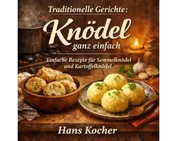 Traditionelle Gerichte: Knödel ganz einfach