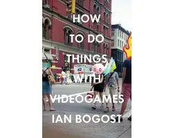 How To Do Things With Videogames