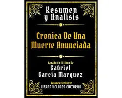 Resumen Y Analisis - Cronica De Una Muerte Anunciada - Basado En El Libro De Gabriel Garcia Marquez