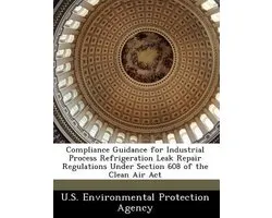 Compliance Guidance for Industrial Process Refrigeration Leak Repair Regulations Under Section 608 of the Clean Air ACT