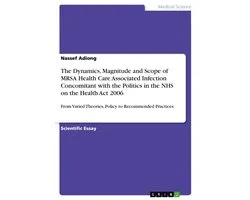 The Dynamics, Magnitude and Scope of Mrsa Health Care Associated Infection Concomitant with the Politics in the Nhs on the Health Act  2006