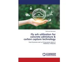 Fly ash utilization for concrete admixture & carbon capture technology
