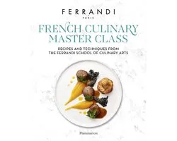 The French Culinary Master Class: Recipes and Techniques from the Ferrandi School of Culinary Arts