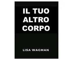 Il Tuo Altro Corpo
