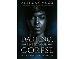 Mike Sanse Murder Mysteries 3 - Darling... I Need Your Corpse (Mike Sanse Murder Mysteries #3)