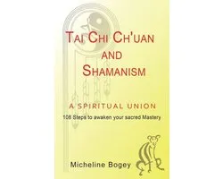 Tai Chi Ch’Uan and Shamanism a Spiritual Union