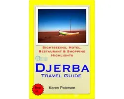 Djerba, Tunisia Travel Guide - Sightseeing, Hotel, Restaurant & Shopping Highlights (Illustrated)