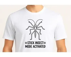Stick Insect Mode Activated - T Shirt - Cute - Sarcastic - GoodVibes - Sarcasm - Funny - Gift - Cadeau - Sarcastisch - SarcastischeVibes