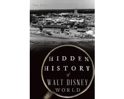 Hidden History- Hidden History of Walt Disney World