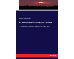 Art and Handicraft in the Woman's Building