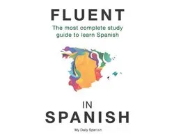 Spanish Language Learning Guide for Beginners- Fluent in Spanish