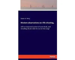 Modern observations on rifle shooting,