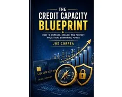 Credit Limit & Funding Strategies-The Credit Capacity Blueprint