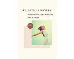 Finding Happiness: Habits to Add to Your Routine and Be Happy