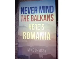 Never Mind the Balkans, Here's Romania