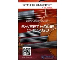 Sweet Home Chicago - String Quartet 1 - Sweet Home Chicago for String Quartet (score)