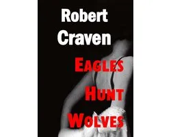 The wartime adventures of Eva Molenaar 5 - Eagles Hunt Wolves