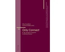 'Only Connect': E. M. Forster's Legacies in British Fiction