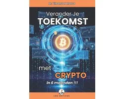 Verander Je Toekomst Met Crypto in 6 Maanden
