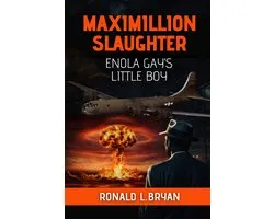 Maximillion Slaughter - Maximillion Slaughter: Enola Gay's Little Boy
