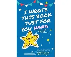 Junior Authors- I Wrote This Book Just For You Nana!