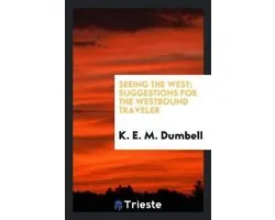 Seeing the West; Suggestions for the Westbound Traveler