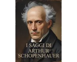I saggi di Arthur Schopenhauer (tradotto)