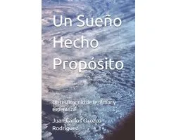 Un Sueño Hecho Propósito