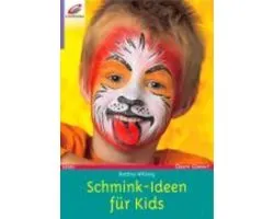 Schmink-Ideen fur Kids | Wilberg, Bettina | Book
