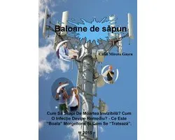 Baloane De Săpun!?: Cum Să Scapi De Moartea Invizibilă? Cum O Infecție Devine Remediu? - Ce Este “Boala” Morgellons Și Cum Se “Tratează”.