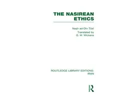 Routledge Library Editions: Iran-The Nasirean Ethics (RLE Iran C)