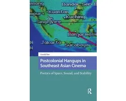 Critical Asian Cinemas- Postcolonial Hangups in Southeast Asian Cinema