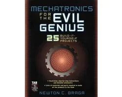 Mechatronics for the Evil Genius