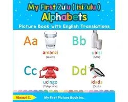 Teach & Learn Basic Zulu ( Isizulu Words for CHI- My First Zulu ( isiZulu ) Alphabets Picture Book with English Translations