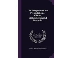 The Temperature and Precipitation of Alberta, Saskatchewan and Manitoba