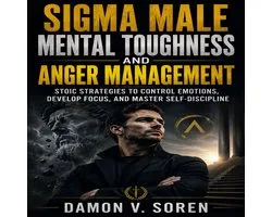 Sigma Male Mental Toughness and Anger Management