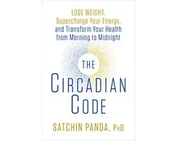 ISBN Circadian Code: Lose Weight, Supercharge Your Energy, and Transform Your Health from Morning to Midn, Santé, esprit et corps, Anglais, Couverture rigide, 304 pages