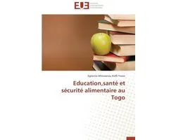 Omn.Univ.Europ.- Education, Sant� Et S�curit� Alimentaire Au Togo