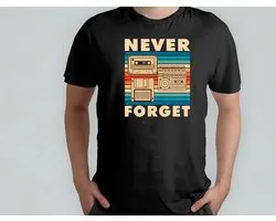Never Forget - T Shirt - RetroVibes - Throwback - VintageStyle - OldSchoolCool - RetroSfeer - Terugblik - VintageStijl - OudeSchoolCool