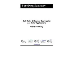 PureData World Summary 5339 - Ball, Roller & Mounted Bearings for non-Motor Applications World Summary